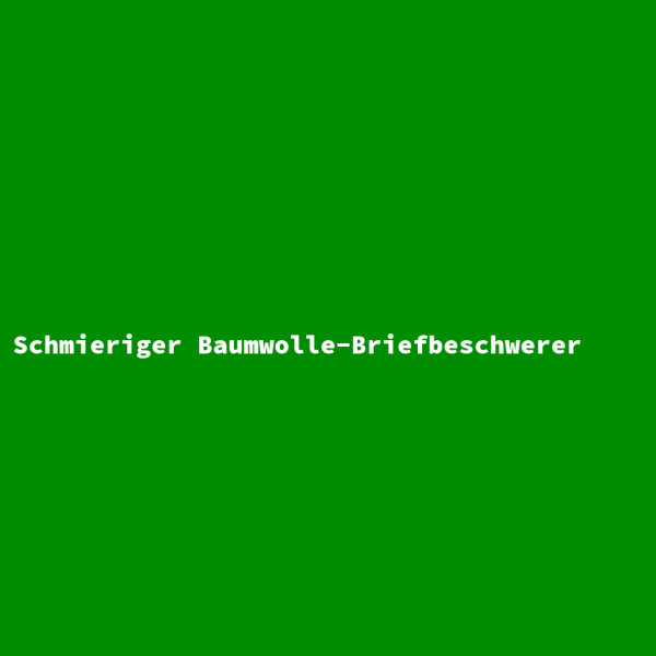Schmieriger Baumwolle-Briefbeschwerer