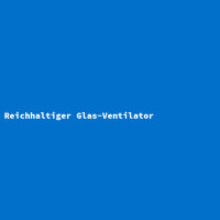 Reichhaltiger Glas-Ventilator