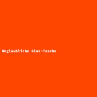 Unglaubliche Glas-Tasche