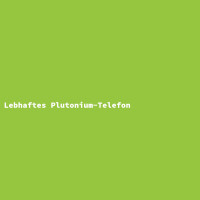 Lebhaftes Plutonium-Telefon